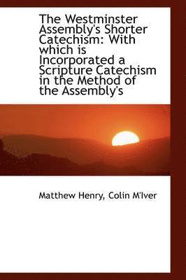 Matthew Henry - Westminster Assembly's Shorter Catechism, Inbunden