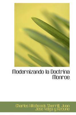 Charles Hitchcock Sherrill - Modernizando La Doctrina Monroe, Häftad