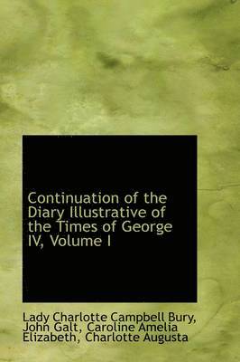 bokomslag Continuation of the Diary Illustrative of the Times of George IV, Volume I