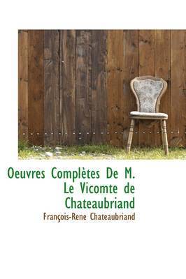 Francois Rene De Chateaubriand - Oeuvres Completes de M. Le Vicomte de Chateaubriand, Häftad