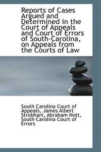 bokomslag Reports of Cases Argued and Determined in the Court of Appeals and Court of Errors of South-Carolina