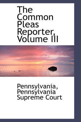 bokomslag Common Pleas Reporter, Volume III