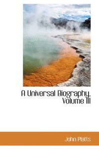 bokomslag A Universal Biography, Volume III