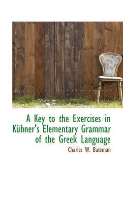 bokomslag A Key to the Exercises in Kuhner's Elementary Grammar of the Greek Language