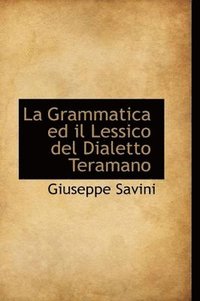 bokomslag La Grammatica Ed Il Lessico del Dialetto Teramano