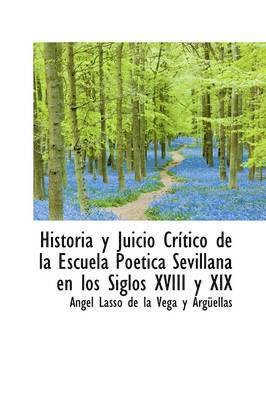 bokomslag Historia y Juicio Cr Tico de La Escuela Po Tica Sevillana En Los Siglos XVIII y XIX