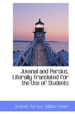 Juvenal and Persius, Literally Translated for the Use of Students 1