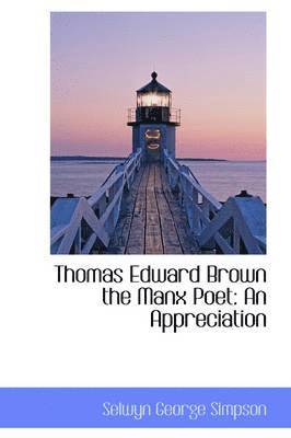 Thomas Edward Brown the Manx Poet 1