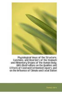 bokomslag Physiological Views of the Structure, Functions, and Disorders of the Stomach and Alimentary Organs