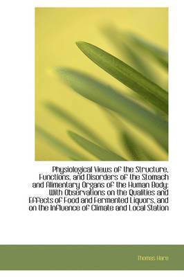 bokomslag Physiological Views of the Structure, Functions, and Disorders of the Stomach and Alimentary Organs