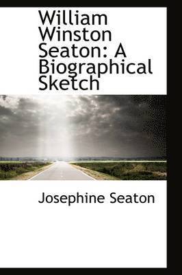 bokomslag William Winston Seaton: A Biographical Sketch