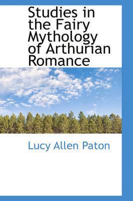 bokomslag Studies in the Fairy Mythology of Arthurian Romance