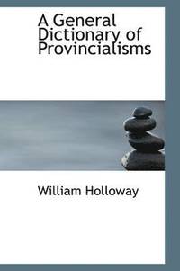 bokomslag A General Dictionary of Provincialisms