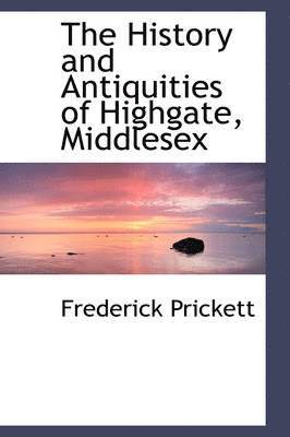 bokomslag History and Antiquities of Highgate, Middlesex