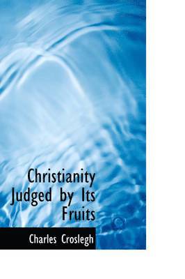 bokomslag Christianity Judged by Its Fruits