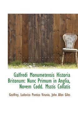 Geoffrey - Galfredi Monumetensis Historia Britonum: Nunc Primum in Anglia, Novem Codd. Msstis Collatis, Häftad