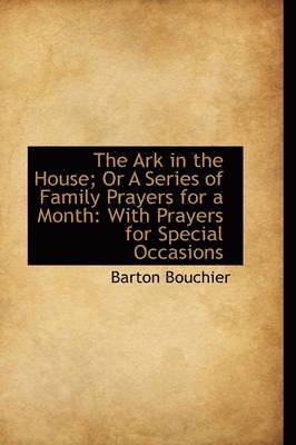 The Ark in the House; Or a Series of Family Prayers for a Month 1