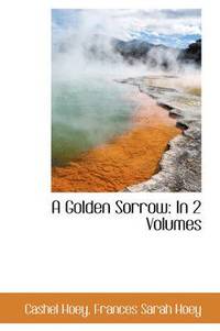 bokomslag A Golden Sorrow: In 2 Volumes