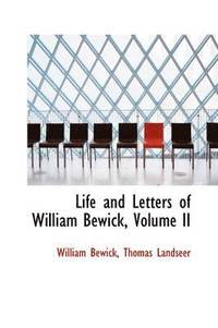 bokomslag Life and Letters of William Bewick, Volume II