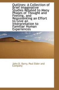 bokomslag Outlines: A Collection of Brief Imaginative Studies Related to Many Phases of Thought and Feeling