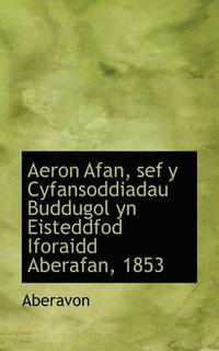 bokomslag Aeron Afan, Sef y Cyfansoddiadau Buddugol Yn Eisteddfod Iforaidd Aberafan, 1853