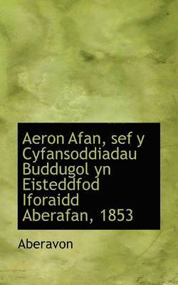 Aeron Afan, sef y Cyfansoddiadau Buddugol yn Eisteddfod Iforaidd Aberafan, 1853