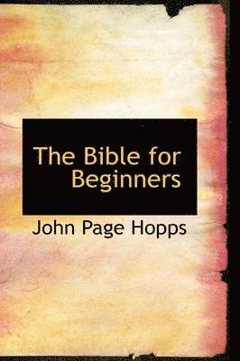 John Page Hopps - Bible for Beginners, Häftad