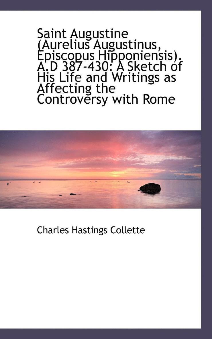 Saint Augustine (Aurelius Augustinus, Episcopus Hipponiensis). A.D 387-430