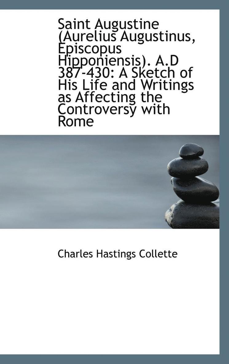 Saint Augustine (Aurelius Augustinus, Episcopus Hipponiensis). A.D 387-430