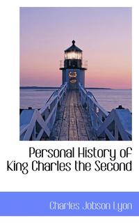 bokomslag Personal History of King Charles the Second