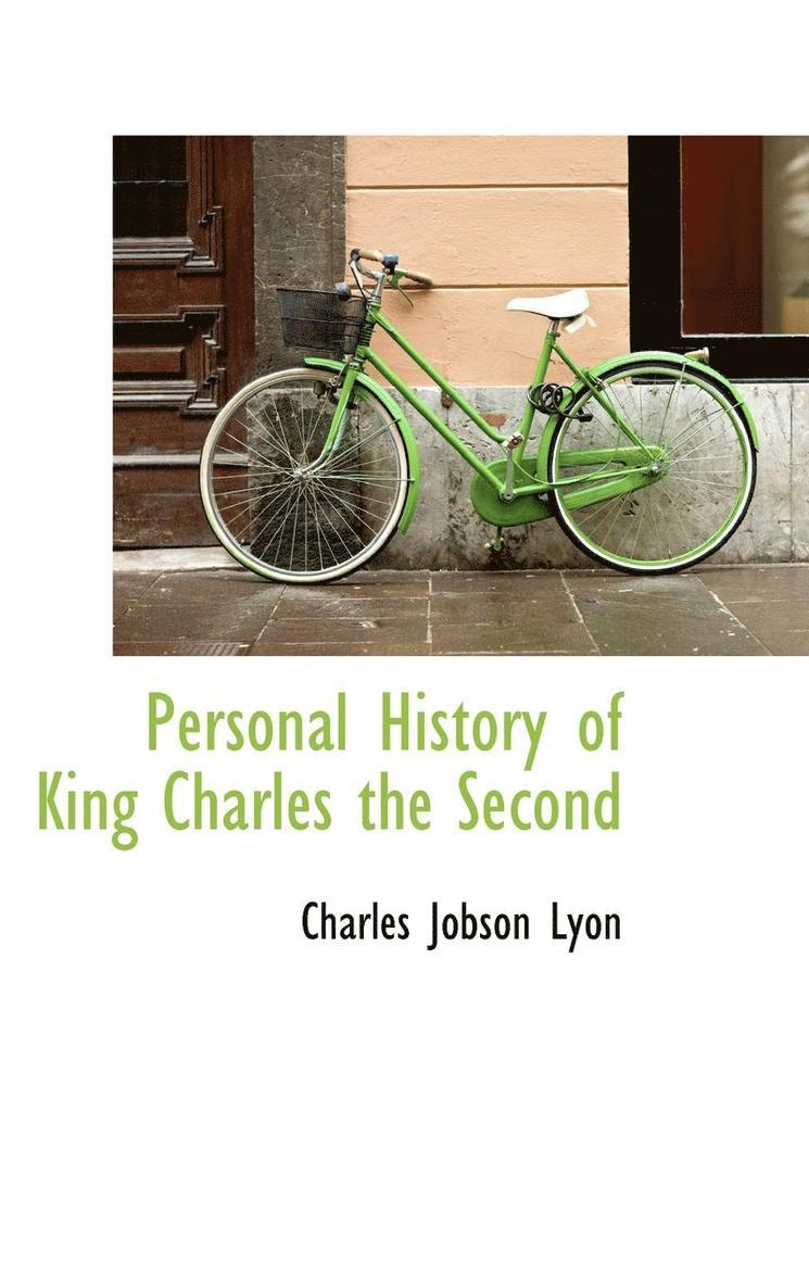 Personal History of King Charles the Second 1