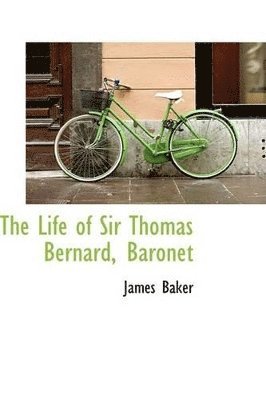 James Baker - Life of Sir Thomas Bernard, Baronet, Häftad