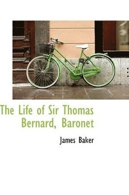 bokomslag The Life of Sir Thomas Bernard, Baronet