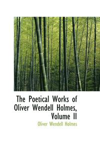 bokomslag The Poetical Works of Oliver Wendell Holmes, Volume II