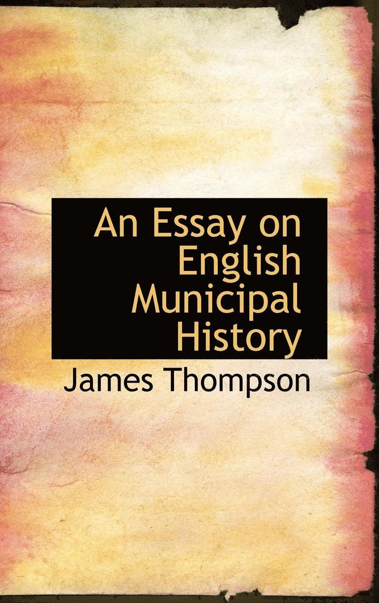 An Essay on English Municipal History 1