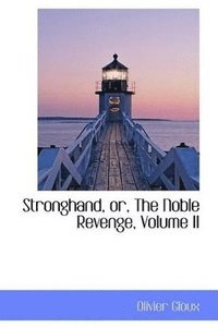 bokomslag Stronghand, Or, the Noble Revenge, Volume II