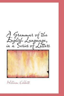 Grammar of the English Language, in a Series of Letters