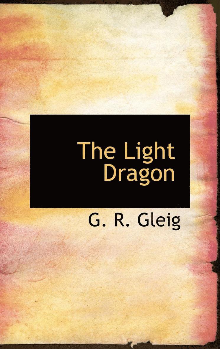 G R Gleig - Light Dragon, Inbunden