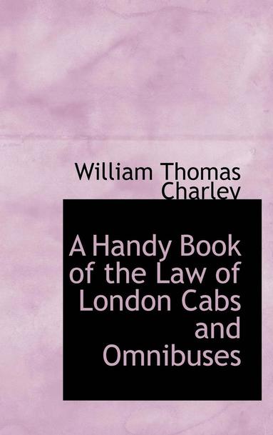 bokomslag A Handy Book of the Law of London Cabs and Omnibuses