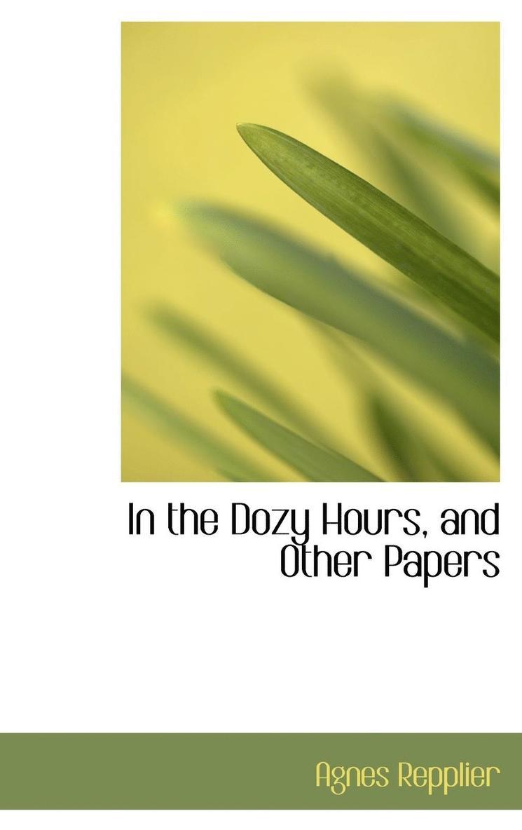 Agnes Repplier - In the Dozy Hours, and Other Papers, Inbunden