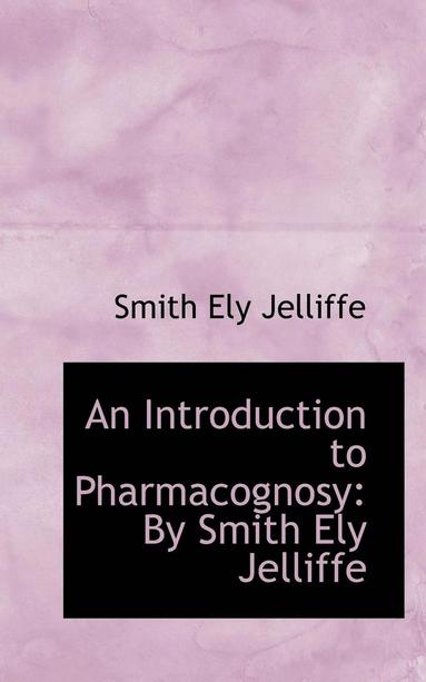 bokomslag Introduction to Pharmacognosy by Smith Ely Jelliffe