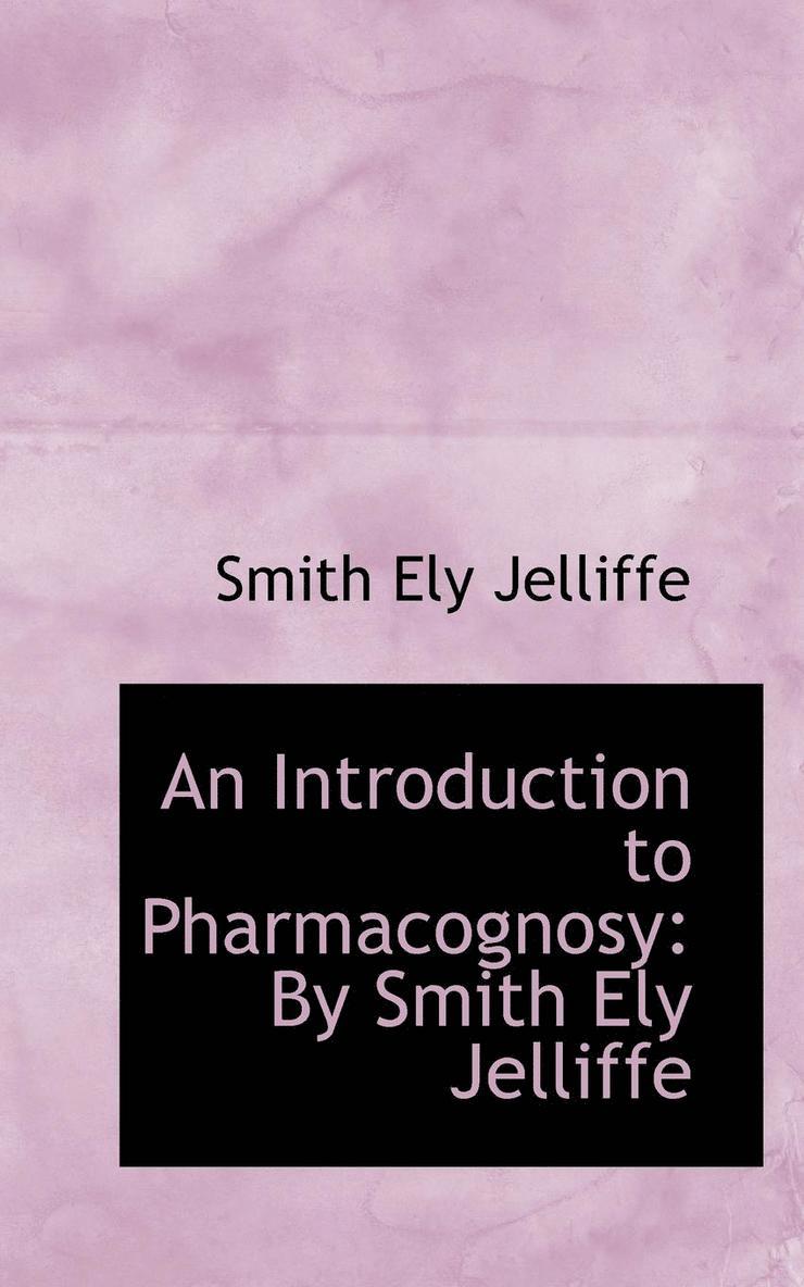 Smith Ely Jelliffe - Introduction to Pharmacognosy by Smith Ely Jelliffe, Häftad