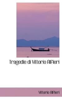 bokomslag Tragedie di Vittorio Alfieri