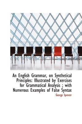 bokomslag An English Grammar, on Synthetical Principles