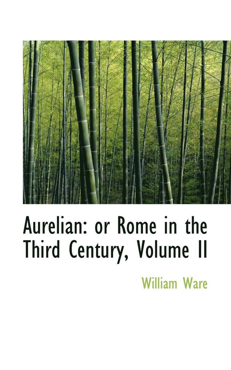 William Ware - Aurelian: Or Rome in the Third Century, Volume II, Häftad