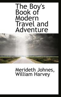 bokomslag The Boy's Book of Modern Travel and Adventure