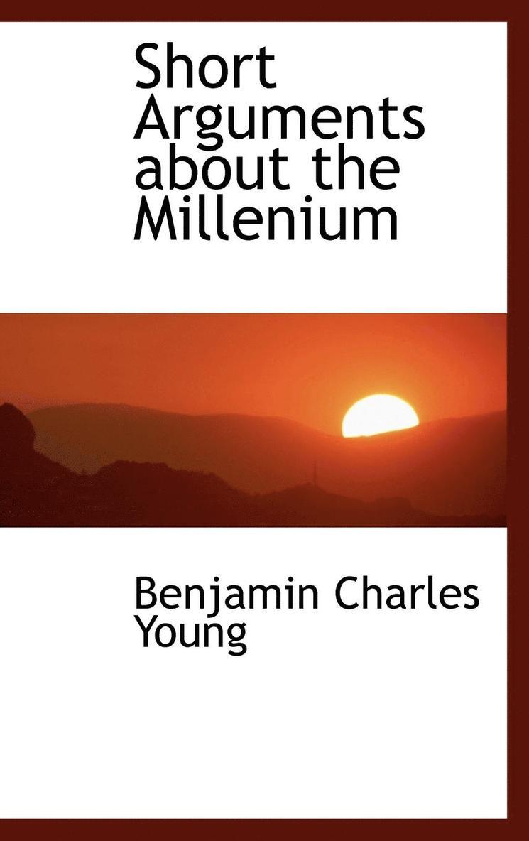 Short Arguments about the Millenium