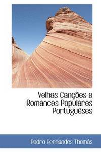 bokomslag Velhas Cancoes E Romances Populares Portugueses