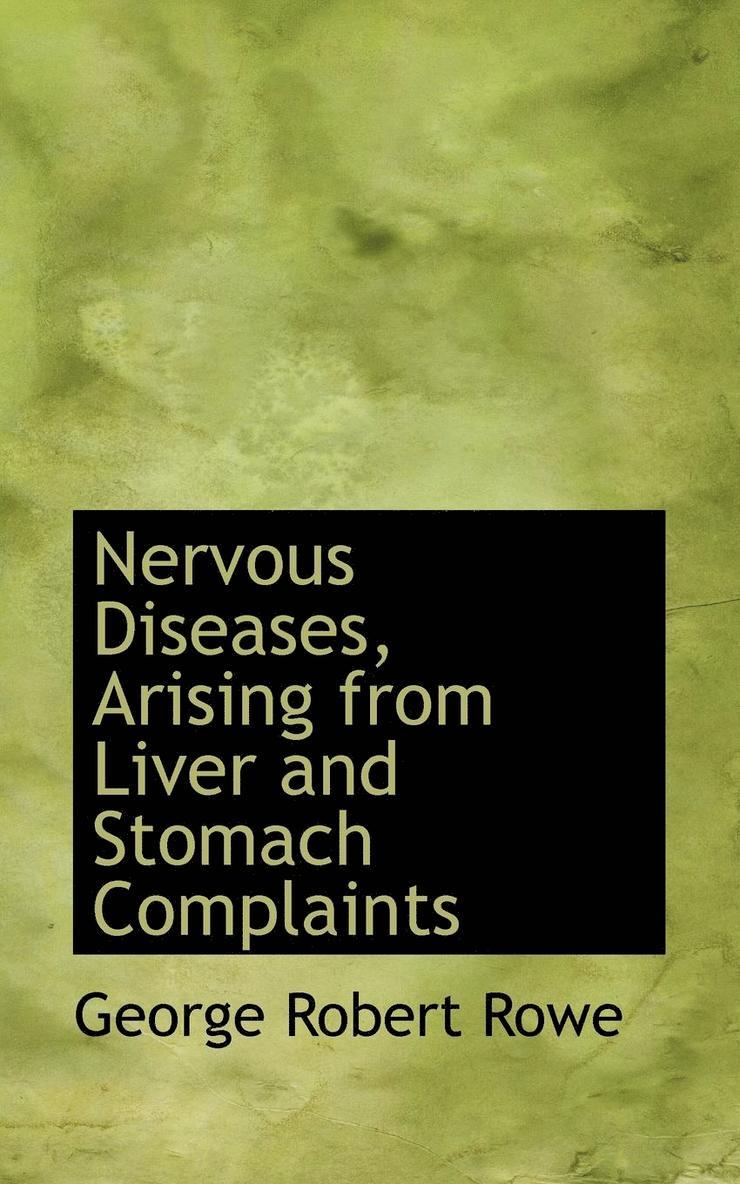 Nervous Diseases, Arising from Liver and Stomach Complaints 1