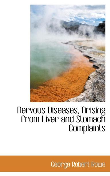 bokomslag Nervous Diseases, Arising from Liver and Stomach Complaints